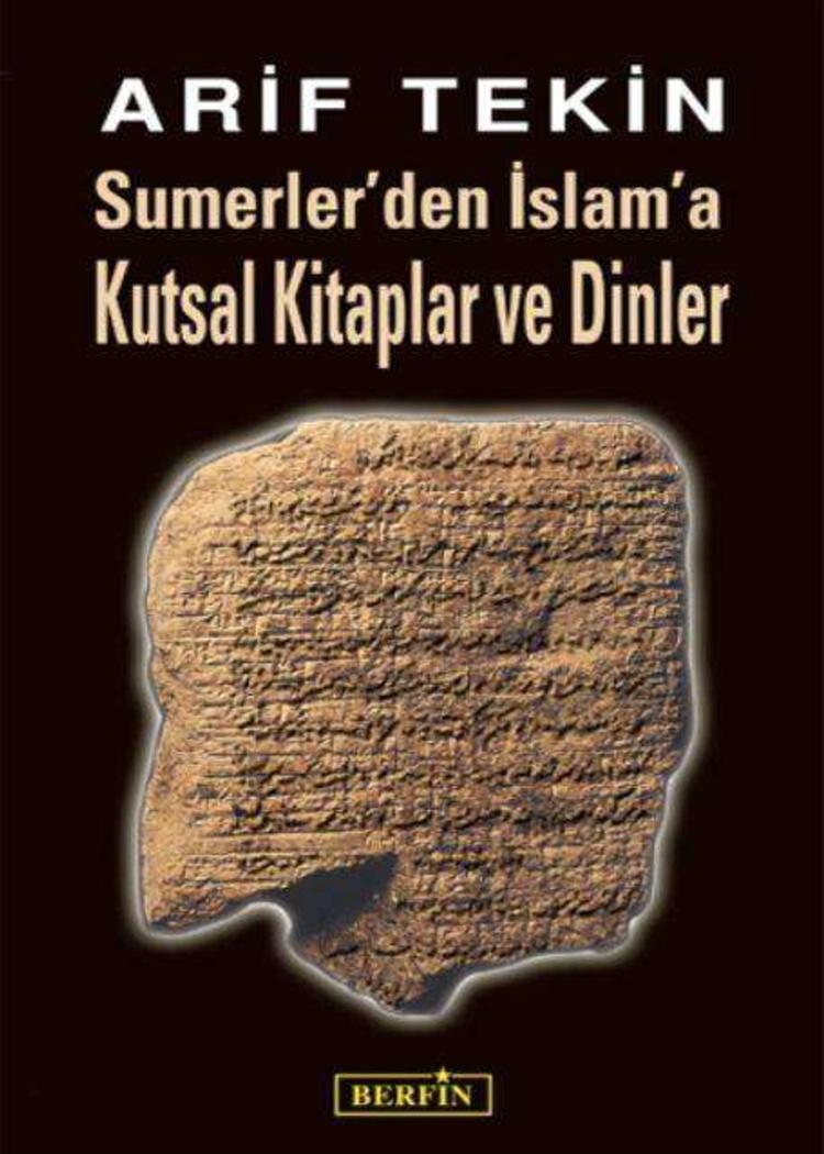 Sümerler'den İslam'a Kutsal Kitaplar ve Dinler - Arif Tekin