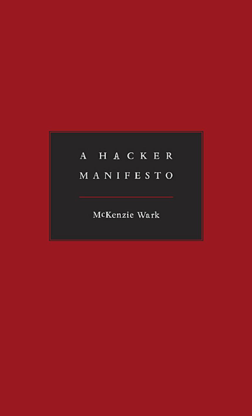A Hacker Manifesto - Mckenzie Wark