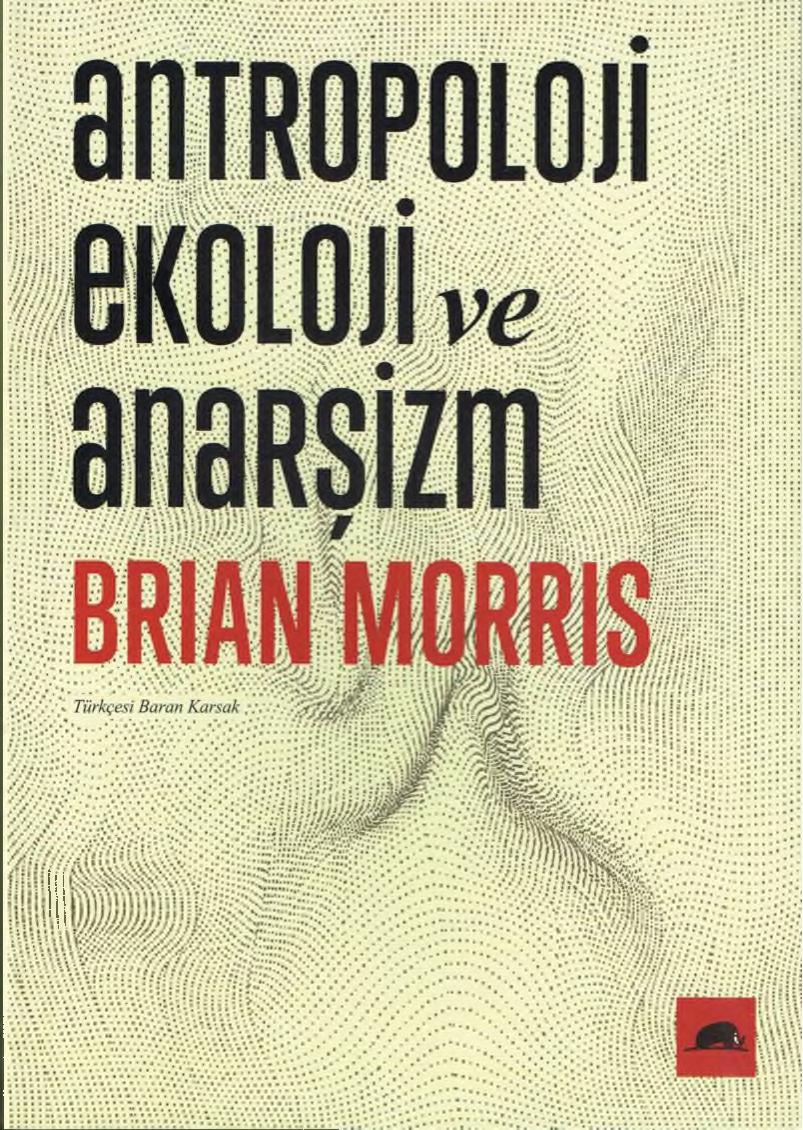 Antropoloji Ekoloji ve Anarşizm - Brian Morris